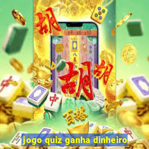 jogo quiz ganha dinheiro